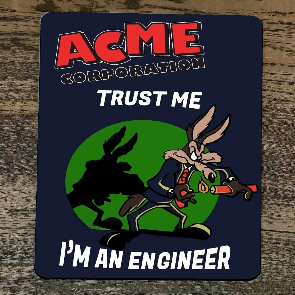 Mouse Pad Trust Me Im an Engineer Acme Looney‎ Wile E Coyote